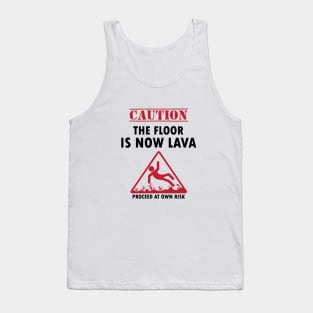 Caution The Floor Is Now Lave Funny Joke Tank Top